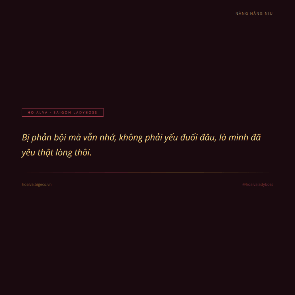 Bị phản bội mà vẫn nhớ, có phải mình yếu đuối không?